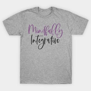 Mindfully Integrative T-Shirt